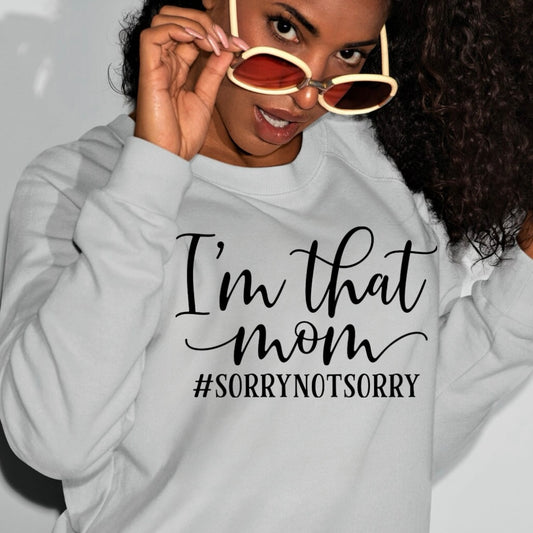 I'm That MoM  #sorrynotsorry T-Shirt