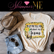 Let Me Tell You About Jesus T-Shirt