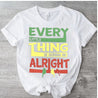 Every Little Thing Is Gonna Be Alright T-Shirt - Shimmer Me