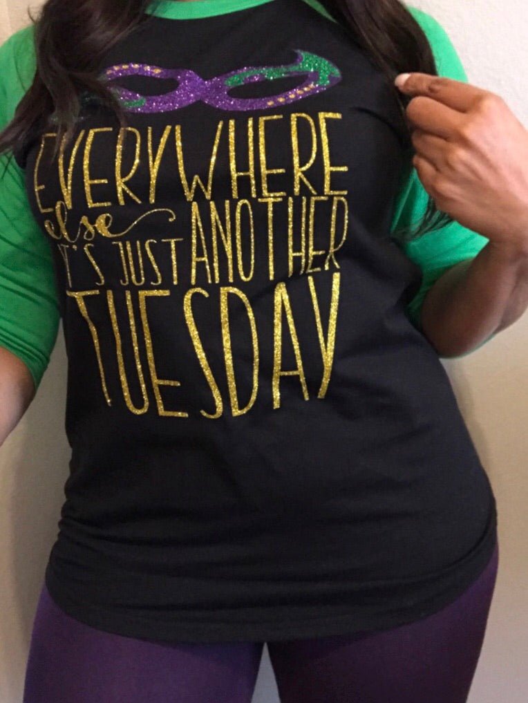 Everywhere else It's Just Another Tuesday Mardi Gras Top - Shimmer Me
