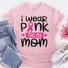 I Wear Pink For MY MOM Breast Cancer T-Shirt - Shimmer Me