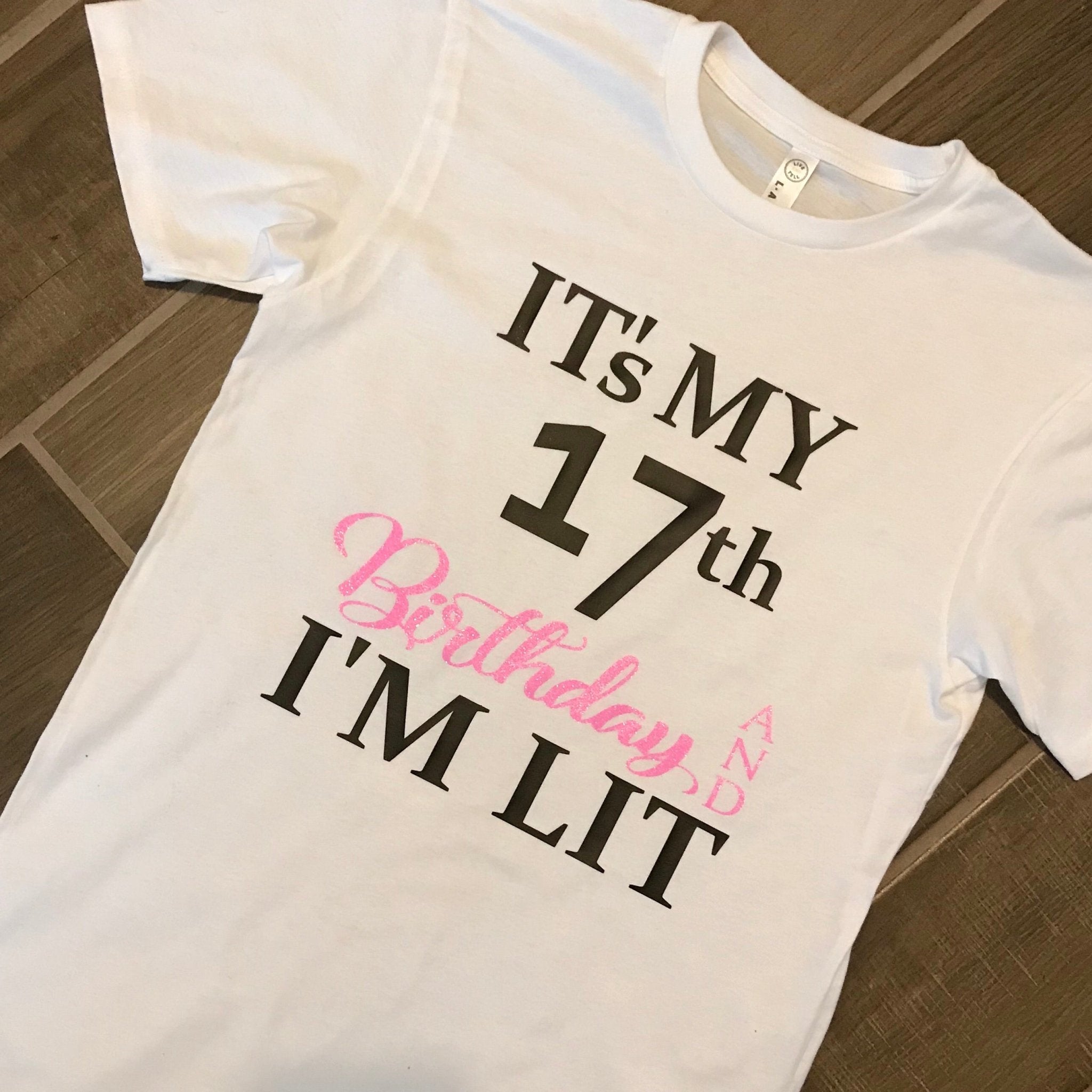 It's My 17th Birthday And I'M LIT T-Shirt - Shimmer Me
