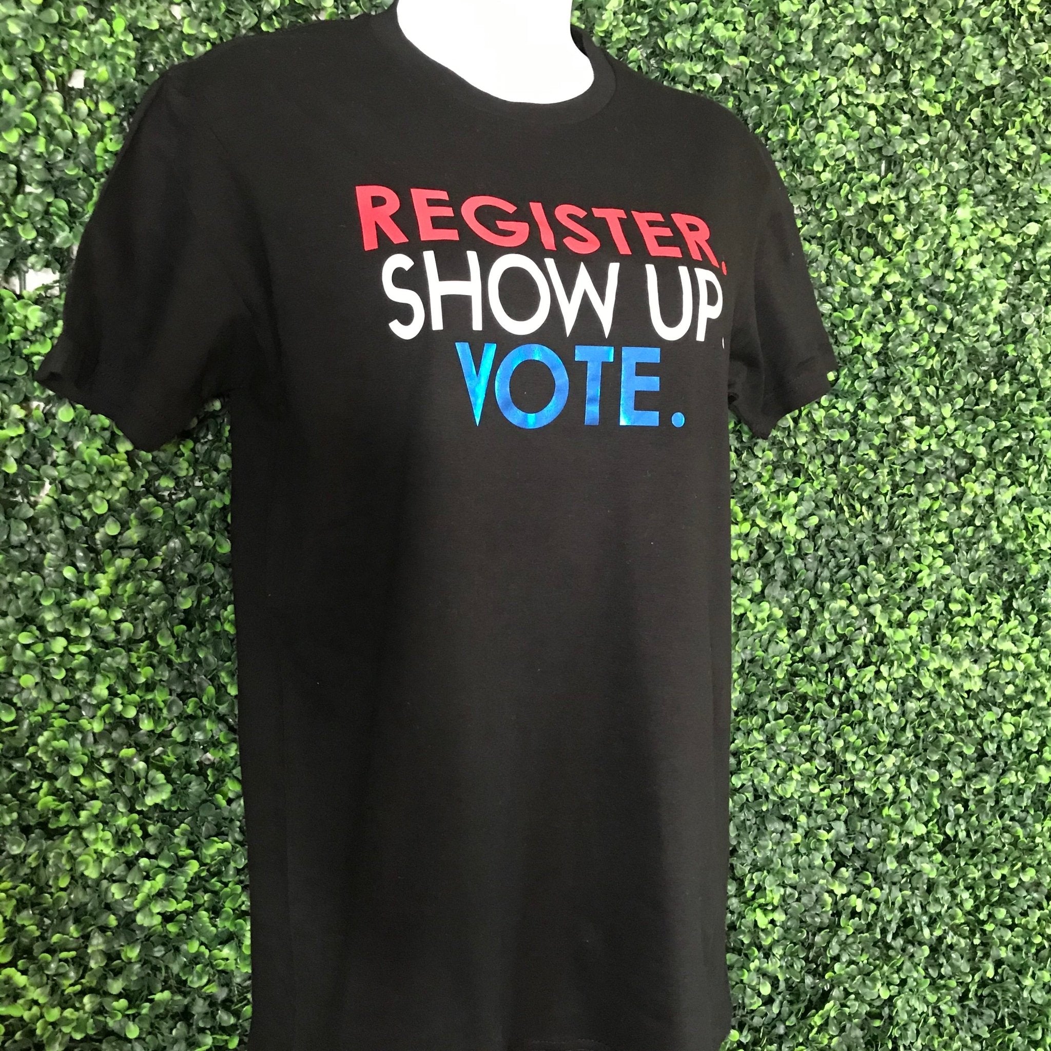 Register, Show Up, Vote T-Shirt - Shimmer Me