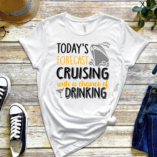 Today's forecast Cruising with a chance of Drinking T-Shirt - Shimmer Me