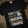 Today's forecast Cruising with a chance of Drinking T-Shirt - Shimmer Me